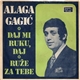 Alaga Gagić - Daj Mi Ruku, Daj / Ruže Za Tebe